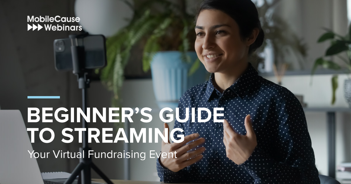 The Beginner’s Guide to Streaming Your Virtual Fundraising Event